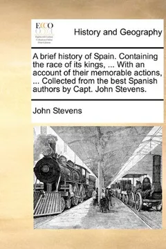 Capa do livro A Brief History of Spain. Containing the Race of Its Kings, ... with an Account of Their Memorable Actions, ... Collected from the Best Spanish Authors by Capt. John Stevens.