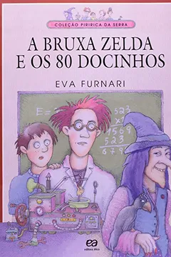 Livro A Bruxa Zelda e os 80 Docinhos - Coleção Piririca da Serra - Resumo, Resenha, PDF, etc.