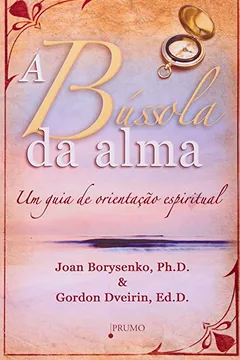 Livro A Bússola da Alma. Um Guia de Orientação Espiritual - Resumo, Resenha, PDF, etc.