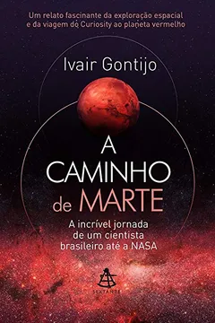 Livro A caminho de Marte: A incrível jornada de um cientista brasileiro até a NASA - Resumo, Resenha, PDF, etc.