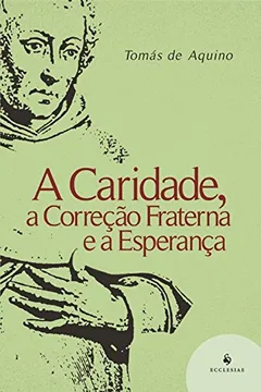 Livro A Caridade, a Correção Fraterna e a Esperança - Resumo, Resenha, PDF, etc.