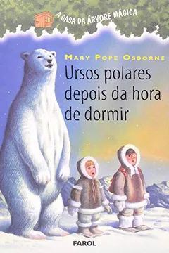 Livro A Casa da Árvore Mágica 12. Ursos Polares Depois da Hora de Dormir - Resumo, Resenha, PDF, etc.