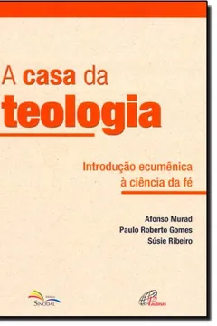 Livro A Casa Da Teologia - Resumo, Resenha, PDF, etc.