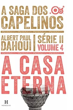 Livro A Casa Eterna. A Saga dos Capelinos - Volume 4. Série II - Resumo, Resenha, PDF, etc.