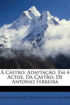 Livro A Castro; Adaptacao, Em 4 Actos, Da Castro, de Antonio Ferreira - Resumo, Resenha, PDF, etc.
