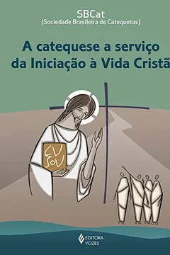 Livro A Catequese a serviço da Iniciação à Vida Cristã - Resumo, Resenha, PDF, etc.