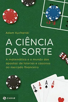 Livro A Ciência da Sorte. A Matemática e o Mundo das Apostas. De Loterias e Cassinos ao Mercado Financeiro - Resumo, Resenha, PDF, etc.