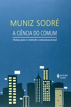 Livro A Ciência do Comum. Notas Para o Método Comunicacional - Resumo, Resenha, PDF, etc.