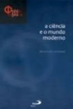 Livro A Ciência E O Mundo Moderno - Resumo, Resenha, PDF, etc.