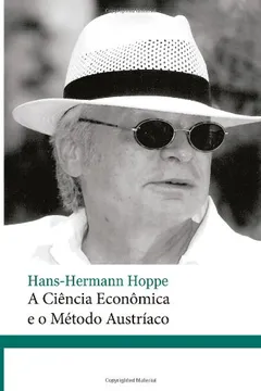 Livro A Ciência Econômica e o Método Austríaco - Resumo, Resenha, PDF, etc.