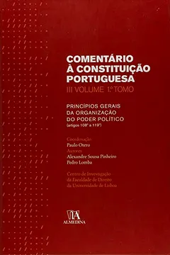 Livro A Comentario A Constituição Portuguesa - 1º Tomo. Principios Gerais Da Organização Do Poder Politico - Resumo, Resenha, PDF, etc.