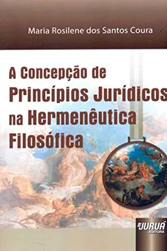 Livro A Concepção de Princípios Jurídicos na Hermenêutica Filosófica - Resumo, Resenha, PDF, etc.