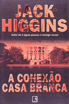 Livro A Conexão Casa Branca - Resumo, Resenha, PDF, etc.