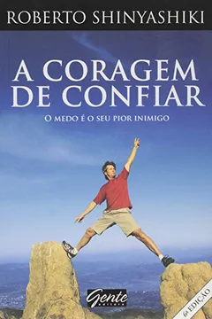 Livro A Coragem de Confiar: O Medo É o Seu Pior Inimigo - Resumo, Resenha, PDF, etc.