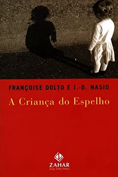 Livro A Criança Do Espelho. Coleção Transmissão da Psicanálise - Resumo, Resenha, PDF, etc.