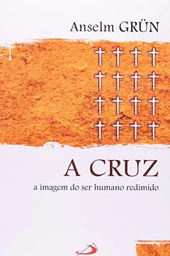 Livro A Cruz. A Imagem do Ser Humano - Resumo, Resenha, PDF, etc.