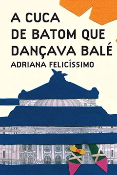 Livro A Cuca de batom que dançava balé - Resumo, Resenha, PDF, etc.