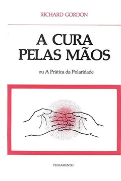 Livro A Cura Pelas Mãos - Resumo, Resenha, PDF, etc.