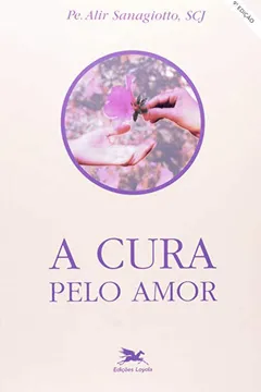 Livro A Cura Pelo Amor - Resumo, Resenha, PDF, etc.