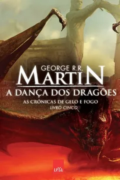 Livro A Dança Dos Dragões - Coleção As Crônicas De Gelo E Fogo. Volume 5 - Resumo, Resenha, PDF, etc.