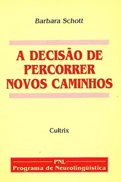 Livro A Decisão de Percorrer Novos Caminhos - Resumo, Resenha, PDF, etc.