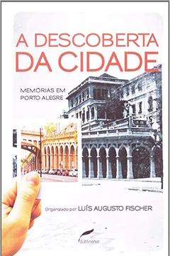 Capa do livro A Descoberta Da Cidade. Memórias Em Porto Alegre