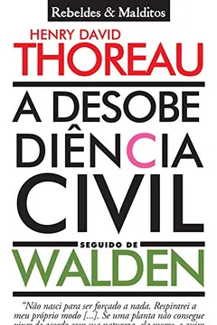 Livro A Desobediência Civil Seguido de Walden. Rebeldes e Malditos. Convencional - Resumo, Resenha, PDF, etc.