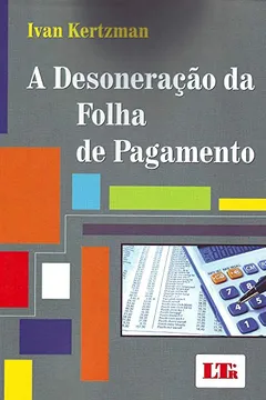 Livro A Desoneração Da Folha De Pagamento - Resumo, Resenha, PDF, etc.