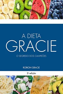 Livro A Dieta Gracie - Resumo, Resenha, PDF, etc.