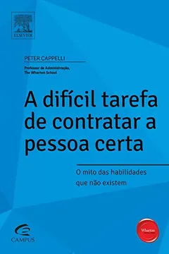 Capa do livro A Difícil Tarefa de Contratar a Pessoa Certa - Série Profissional Wharton