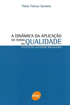 Livro A Dinâmica Da Aplicação Do Termo Qualidade Na Educação Superior Brasileira - Resumo, Resenha, PDF, etc.