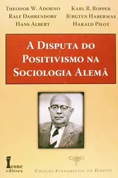 Livro A Disputa do Positivismo na Sociologia Alemã - Coleção Fundamentos do Direito - Resumo, Resenha, PDF, etc.