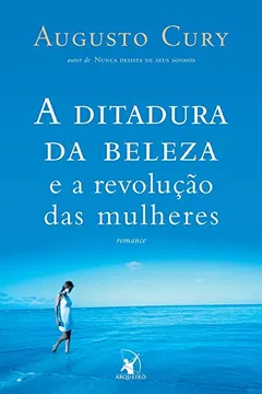 Livro A Ditadura da Beleza e a Revolução das Mulheres - Resumo, Resenha, PDF, etc.