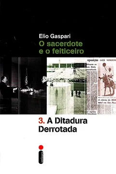 Livro A Ditadura Derrotada - Volume 3 - Resumo, Resenha, PDF, etc.