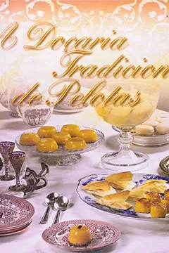 Livro A Docaria Tradicional De Pelotas - Resumo, Resenha, PDF, etc.