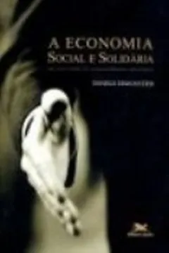 Livro A Economia Social E Solidária. Um Novo Modo De Empreendimento Associativo - Resumo, Resenha, PDF, etc.