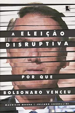 Livro A eleição disruptiva: Por que Bolsonaro venceu - Resumo, Resenha, PDF, etc.