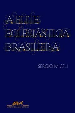 Livro A Elite Eclesiástica Brasileira - Resumo, Resenha, PDF, etc.