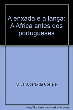 Livro A Enxada E A Lanca: A Africa Antes Dos Portugueses (Portuguese Edition) - Resumo, Resenha, PDF, etc.