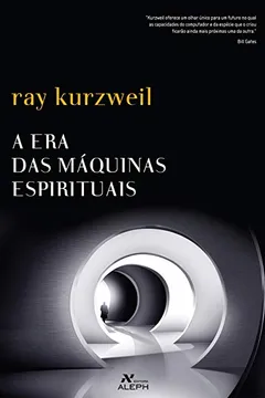 Livro A Era das Máquinas Espirituais - Resumo, Resenha, PDF, etc.