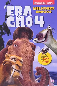 Livro A Era Do Gelo 4. Melhores Amigos - Resumo, Resenha, PDF, etc.