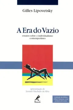 Livro A Era do Vazio. Ensaios Sobre o Individualismo Contemporâneo - Resumo, Resenha, PDF, etc.