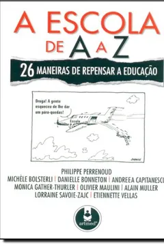 Livro A Escola de A a Z. 26 Maneiras de Repensar a Educação - Resumo, Resenha, PDF, etc.