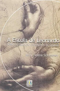 Livro A Escola de Leonardo. Política e Educação nos Escritos de Gramsci - Resumo, Resenha, PDF, etc.