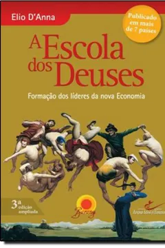 Livro A Escola dos Deuses. Formação dos Líderes da Nova Economia - Resumo, Resenha, PDF, etc.
