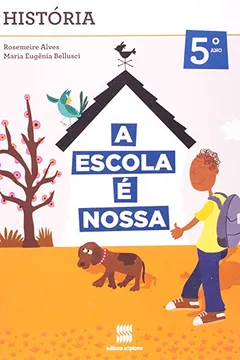 Livro A Escola É Nossa. História. 5º Ano - 4ª Série - Resumo, Resenha, PDF, etc.