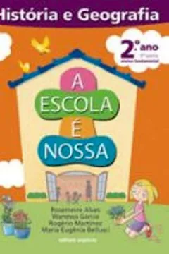 Livro A Escola É Nossa. História e Geografia. 2º Ano - 1ª Série - Resumo, Resenha, PDF, etc.