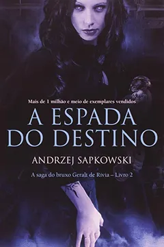 Livro A Espada do Destino. A Saga do Bruxo Geralt de Rívia - Volume 2 - Resumo, Resenha, PDF, etc.