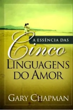Livro A Essência das Cinco Linguagens do Amor - Resumo, Resenha, PDF, etc.