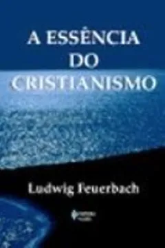 Livro A Essência do Cristianismo - Resumo, Resenha, PDF, etc.